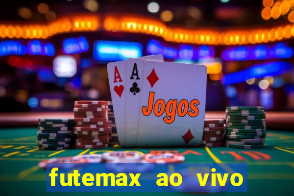 futemax ao vivo futebol ao vivo hoje